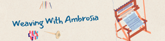 Weaving With Ambrosia - Home