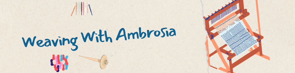 Weaving With Ambrosia